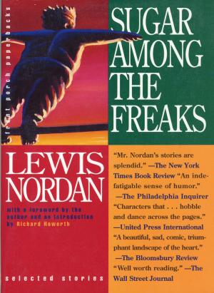 Cover of the book Sugar Among the Freaks by Robert Goolrick