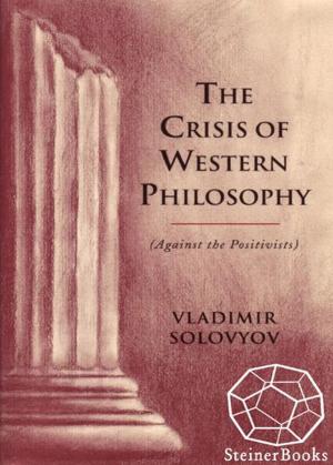 Cover of the book The Crisis of Western Philosophy: Against Positivism by John Philbrick, Helen Philbrick