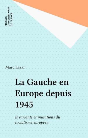 Cover of the book La Gauche en Europe depuis 1945 by Anne-Laure Brisac, Éric Cobast, Pascal Gauchon