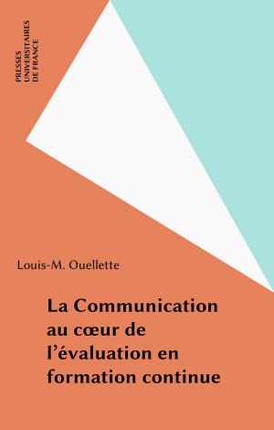 Cover of the book La Communication au cœur de l'évaluation en formation continue by Georges Boyer Chammard, Paul Monzein, Jean Carbonnier