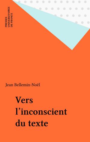 Cover of the book Vers l'inconscient du texte by Annick Le Guen