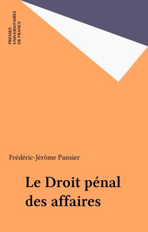 Cover of the book Le Droit pénal des affaires by Gorgonio Martínez Atienza