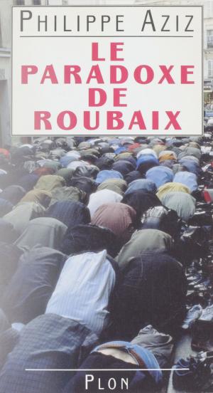Cover of the book Le paradoxe de Roubaix by Alain Duhamel
