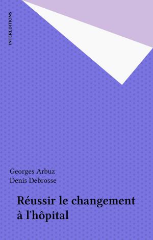 Cover of the book Réussir le changement à l'hôpital by Roger Bésus