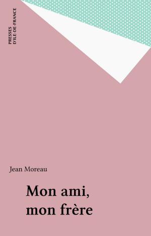 Cover of the book Mon ami, mon frère by Bernard Golse, Claude Bursztejn
