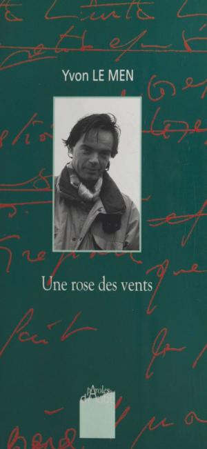Book cover of Une rose des vents : Une conversation avec Christian Bobin suivi de «Des îles par où s'évader»