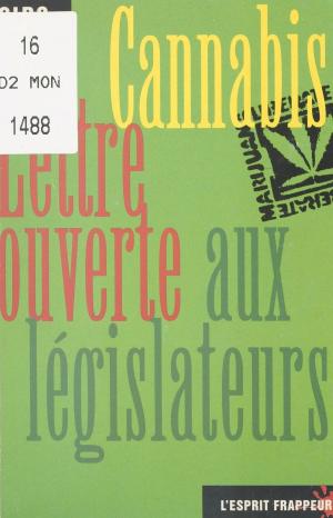 Cover of the book Cannabis, lettre ouverte aux législateurs by Florence Aboulker