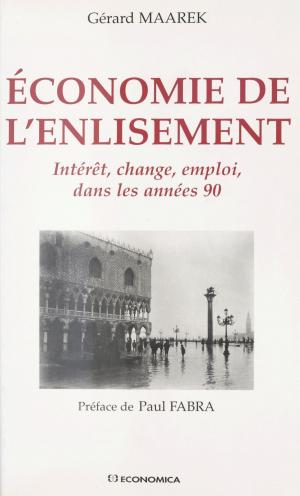 Cover of the book Économie de l'enlisement : Intérêt, change, emploi, dans les années 90 by Jean Mabire