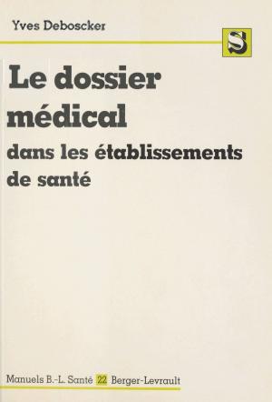 Cover of the book Le Dossier médical dans les établissements de santé by Jean-Paul Lefebvre-Filleau