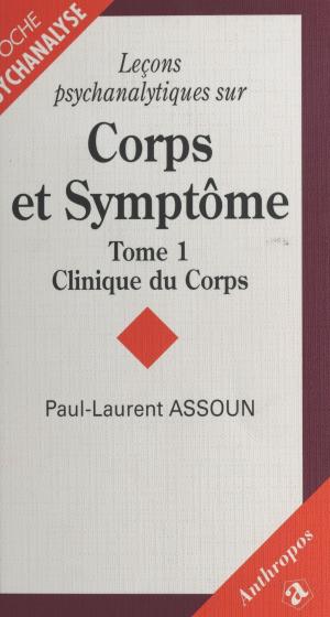 Book cover of Leçons psychanalytiques sur «Corps et Symptôme» (1) : Clinique du corps