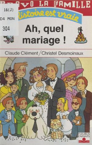 Cover of the book Bravo la famille : Ah, quel mariage ! by Henri Grivois