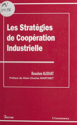 Cover of the book Les stratégies de coopération industrielle by Daniel-Rops