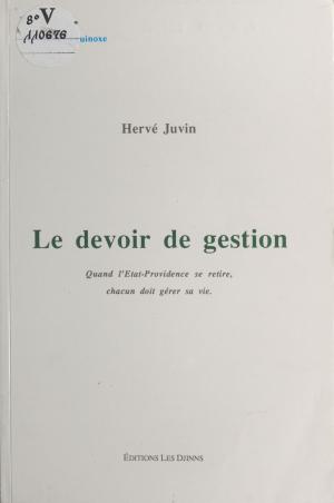 Cover of the book Le devoir de gestion : quand l'État-Providence se retire, chacun doit gérer sa vie by Gilbert Lascault, Francine Perceval