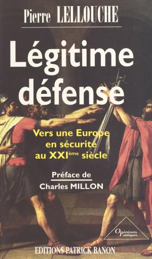Cover of the book Légitime défense : vers une Europe en sécurité au XXIe siècle by Odon Vallet
