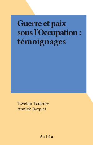 Cover of the book Guerre et paix sous l'Occupation : témoignages by Yves Barel