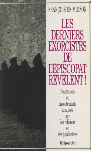 Cover of the book Les derniers exorcistes de l'épiscopat révèlent ! by Delly