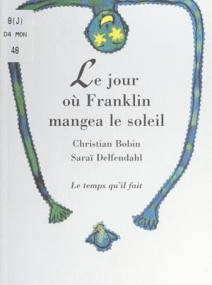 Cover of the book Le jour où Franklin mangea le soleil by Pierre Aurégan, Henri Mitterand, Dominique Rincé
