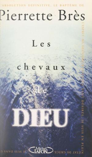 Cover of the book Les chevaux de Dieu by Francis Huster