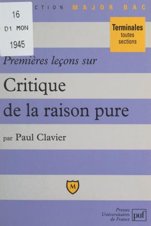 Cover of the book Premières leçons sur Critique de la raison pure, de Kant by Francis Balle, Gérard Eymery