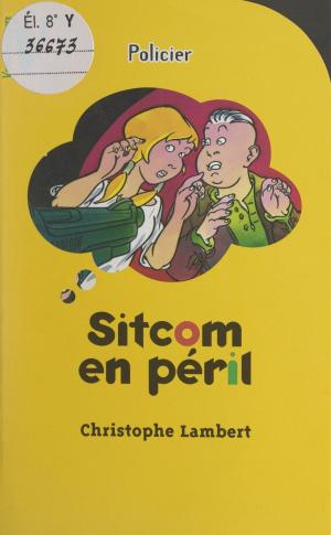Cover of the book Sitcom en péril by Sarah Cohen-Scali, Éric Kristy, Jean-Patrick Rousseau