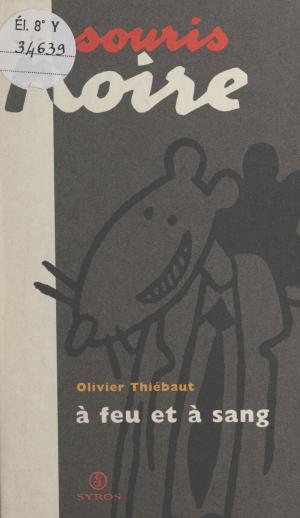 Cover of the book À feu et à sang by Philippe Bouvard, Jean-Pierre Dorian