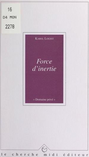 Cover of the book Force d'inertie by Anne POUGET