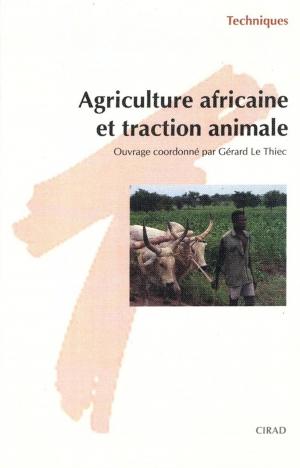 Cover of the book Agriculture africaine et traction animale by Michel Jacquot, Serge Hamon, Dominique Nicolas, André Charrier