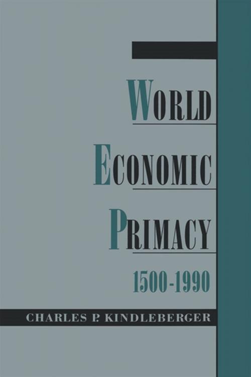 Cover of the book World Economic Primacy: 1500-1990 by Charles P. Kindleberger, Oxford University Press