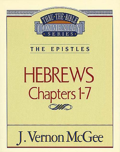 Cover of the book Thru the Bible Vol. 51: The Epistles (Hebrews 1-7) by J. Vernon McGee, Thomas Nelson