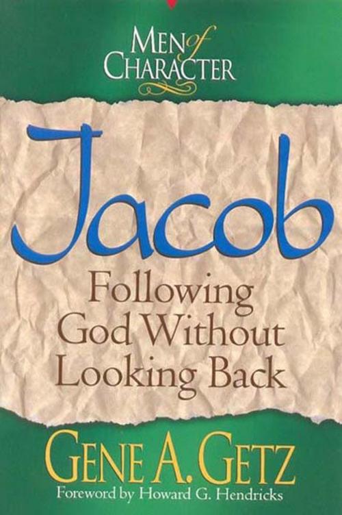 Cover of the book Men of Character: Jacob by Dr. Gene A. Getz, B&H Publishing Group