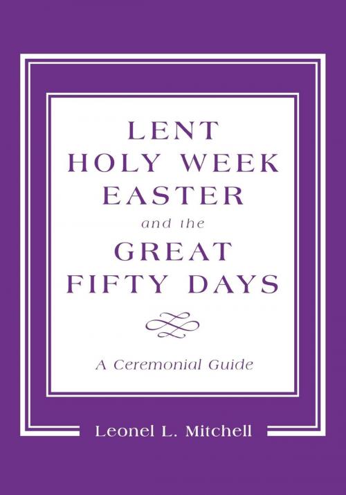 Cover of the book Lent, Holy Week, Easter and the Great Fifty Days by Leonel L. Mitchell, Cowley Publications