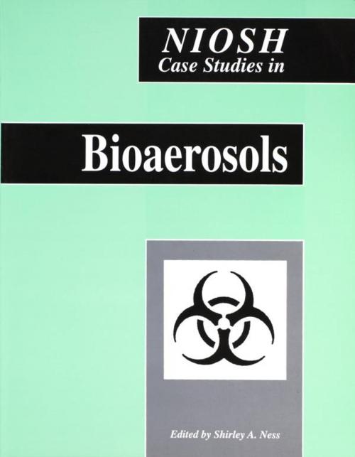 Cover of the book NIOSH Case Studies in Bioaerosols by , Government Institutes