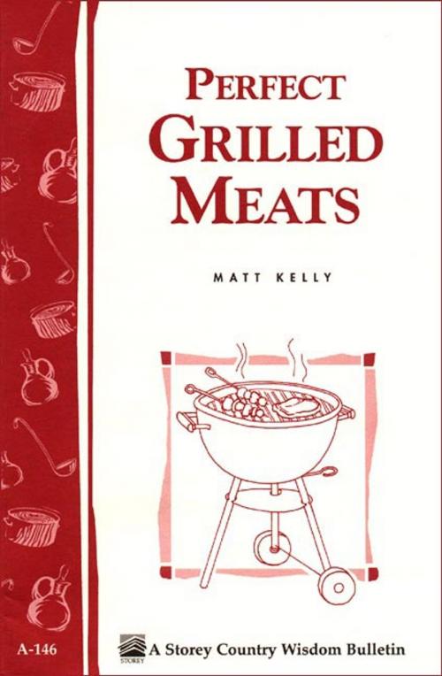 Cover of the book Perfect Grilled Meats by Matt Kelly, Storey Publishing, LLC