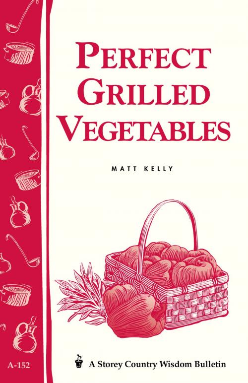Cover of the book Perfect Grilled Vegetables by Matt Kelly, Storey Publishing, LLC