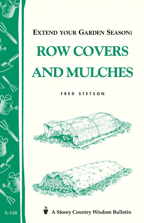 Cover of the book Extend Your Garden Season: Row Covers and Mulches by Fred Stetson, Storey Publishing, LLC