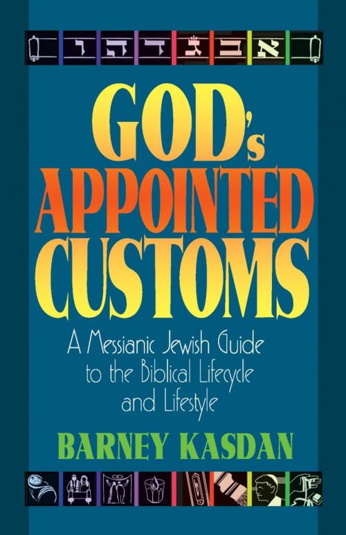 Cover of the book God’s Appointed Customs by Barney Kasdan, Messianic Jewish Communications