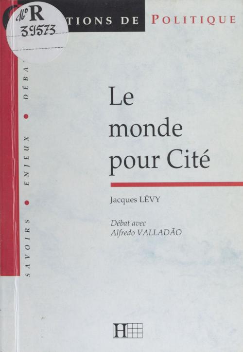 Cover of the book Le monde pour cité by Benoît Chantre, Jacques Lévy, Hachette Littératures (réédition numérique FeniXX)