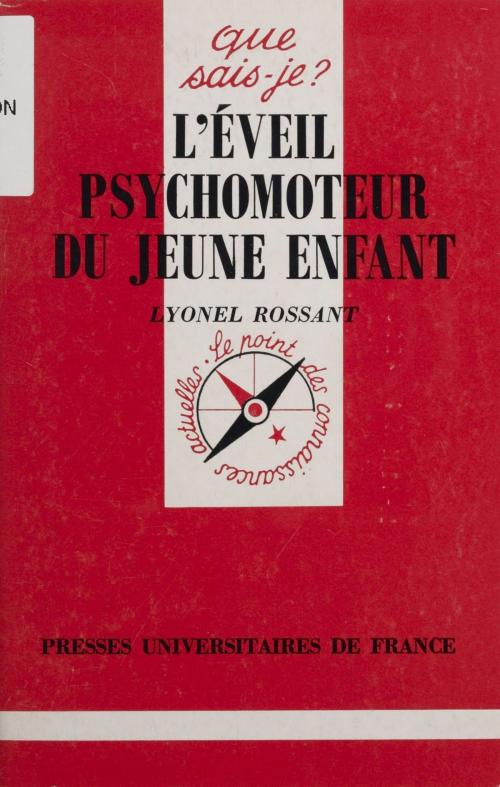 Cover of the book L'Éveil psychomoteur du jeune enfant by Lyonel Rossant, Presses universitaires de France (réédition numérique FeniXX)
