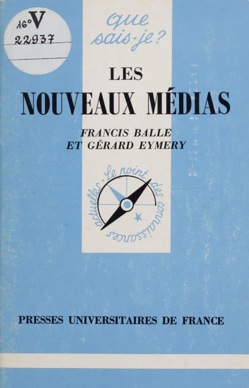 Cover of the book Les Nouveaux médias by Francis Balle, Gérard Eymery, Presses universitaires de France (réédition numérique FeniXX)