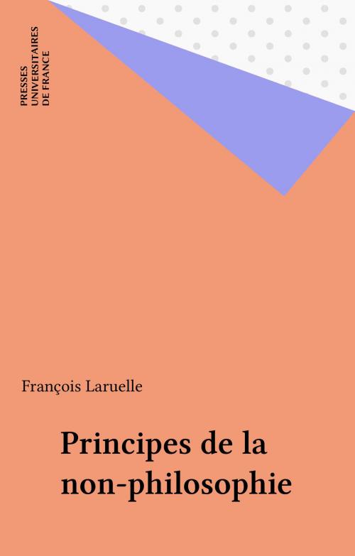 Cover of the book Principes de la non-philosophie by François Laruelle, Presses universitaires de France (réédition numérique FeniXX)