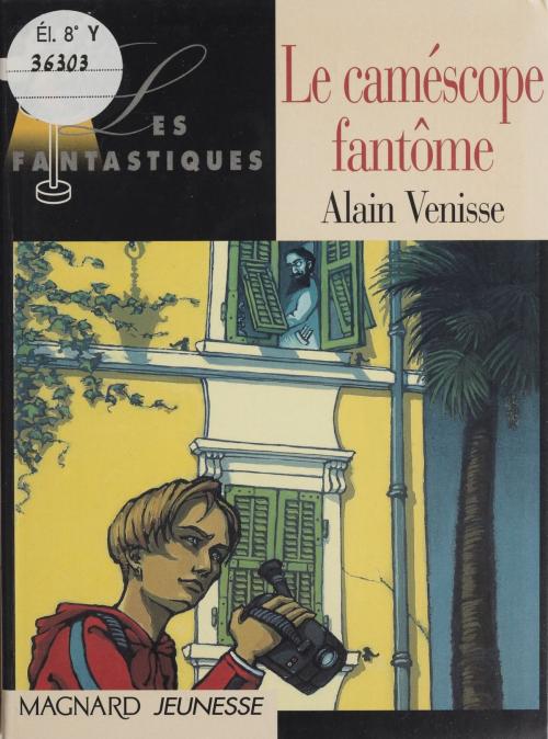 Cover of the book Le caméscope fantôme by Alain Venisse, Magnard Jeunesse (réédition numérique FeniXX)