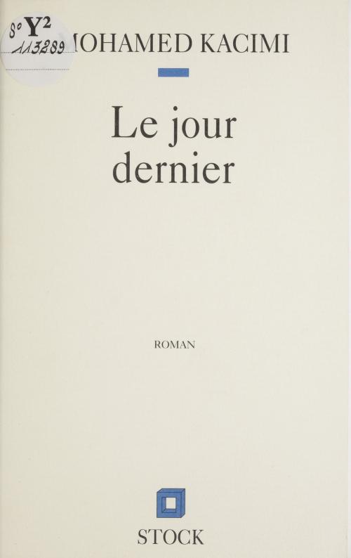 Cover of the book Le Jour dernier by Mohamed Kacimi, Stock (réédition numérique FeniXX)