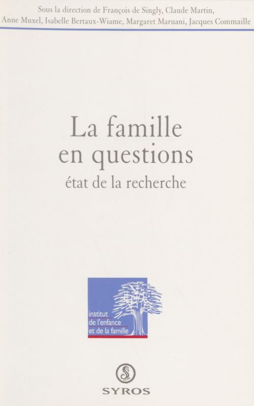 Cover of the book La famille en questions by Jacques Commaille, Isabelle Bertaux-Wiame, Institut de l'enfance et de la famille, La Découverte (réédition numérique FeniXX)