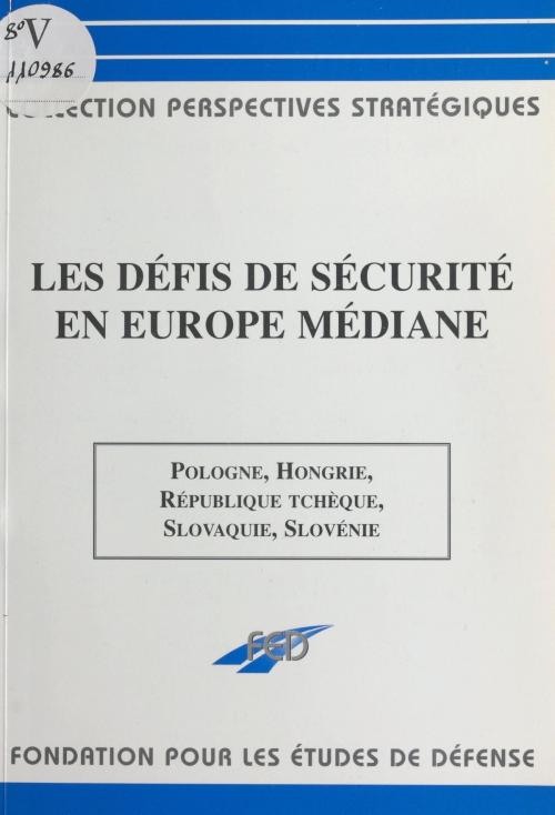 Cover of the book Les défis de sécurité en Europe médiane by Michel Foucher, FeniXX réédition numérique