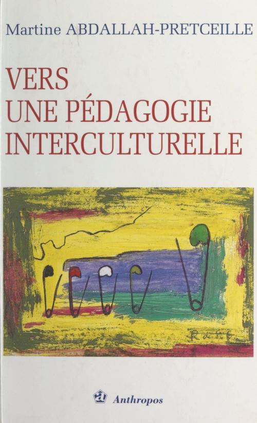 Cover of the book Vers une pédagogie interculturelle by Martine Abdallah-Pretceille, Lucette Colin, Remi Hess, FeniXX rédition numérique