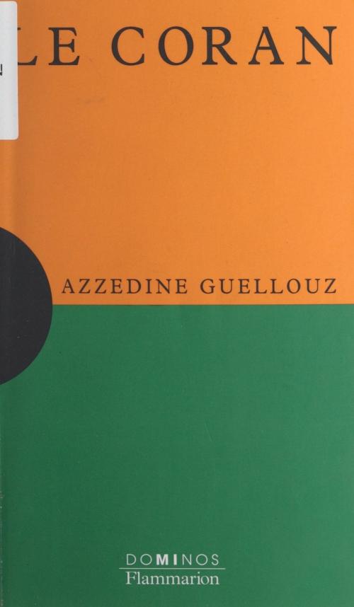 Cover of the book Le Coran by Azzedine Guellouz, Sophie Senart, Nayla Farouki, Flammarion (réédition numérique FeniXX)