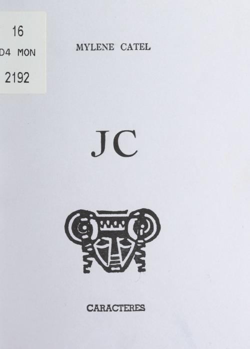 Cover of the book JC by Mylène Catel, Bruno Durocher, Caractères (réédition numérique FeniXX)