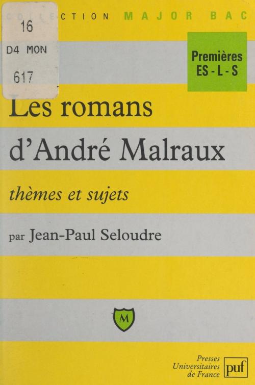 Cover of the book Les romans d'André Malraux by Jean-Paul Seloudre, Éric Cobast, Pascal Gauchon, (Presses universitaires de France) réédition numérique FeniXX