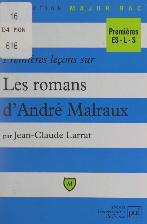 Cover of the book Premières leçons sur les romans d'André Malraux by Jean-Claude Larrat, Éric Cobast, Pascal Gauchon, (Presses universitaires de France) réédition numérique FeniXX