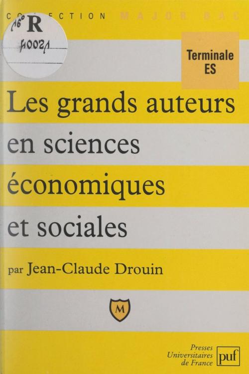 Cover of the book Les grands auteurs en sciences économiques et sociales by Jean-Claude Drouin, Pascal Gauchon, (Presses universitaires de France) réédition numérique FeniXX